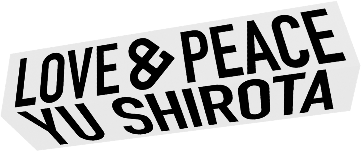 LOVE & PEACE YU SHIROTA